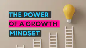 The power of a Growth Mindset whilst building a successful business
