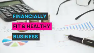 6 Tips to Ensure That Your Business is Financially Fit and Healthy