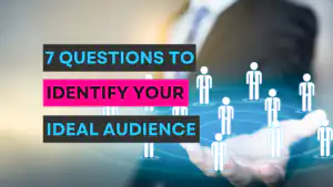 7 Questions to Identify Your Ideal Audience