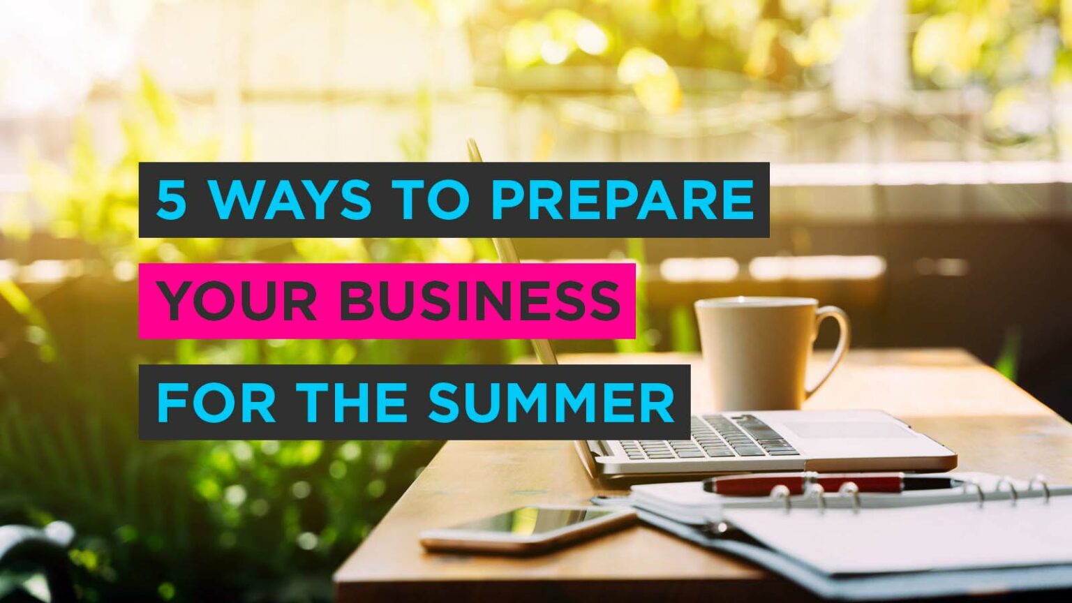 5 Ways to Prepare your Business for the Summer 