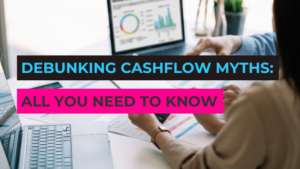 Debunking cashflow forecasting myths: everything you need to know