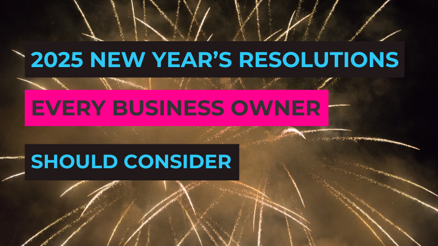 2025 New Year’s Resolutions Every Business Owner Should Consider