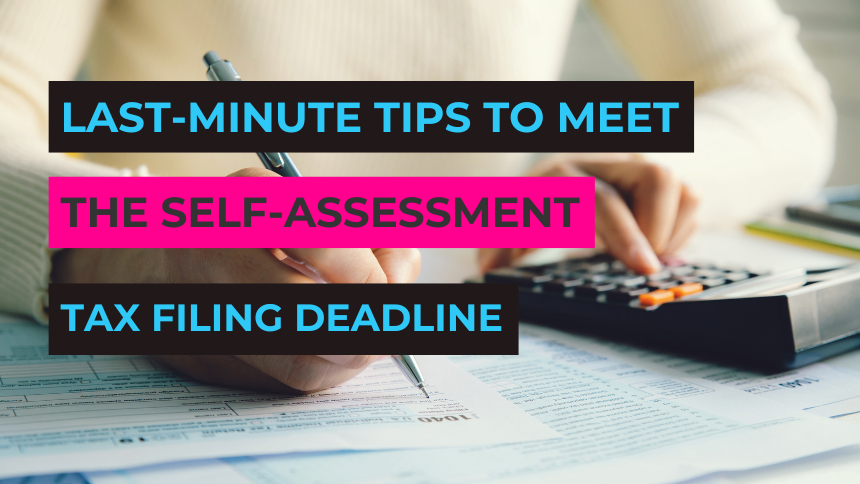 Last-Minute Tips to Meet the Self-Assessment Tax Filing Deadline