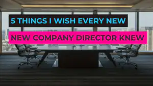 The 5 Things I Wish Every New Company Director Knew