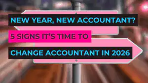 New Year, New Accountant? 5 Signs It’s Time to Change Accountant in 2026